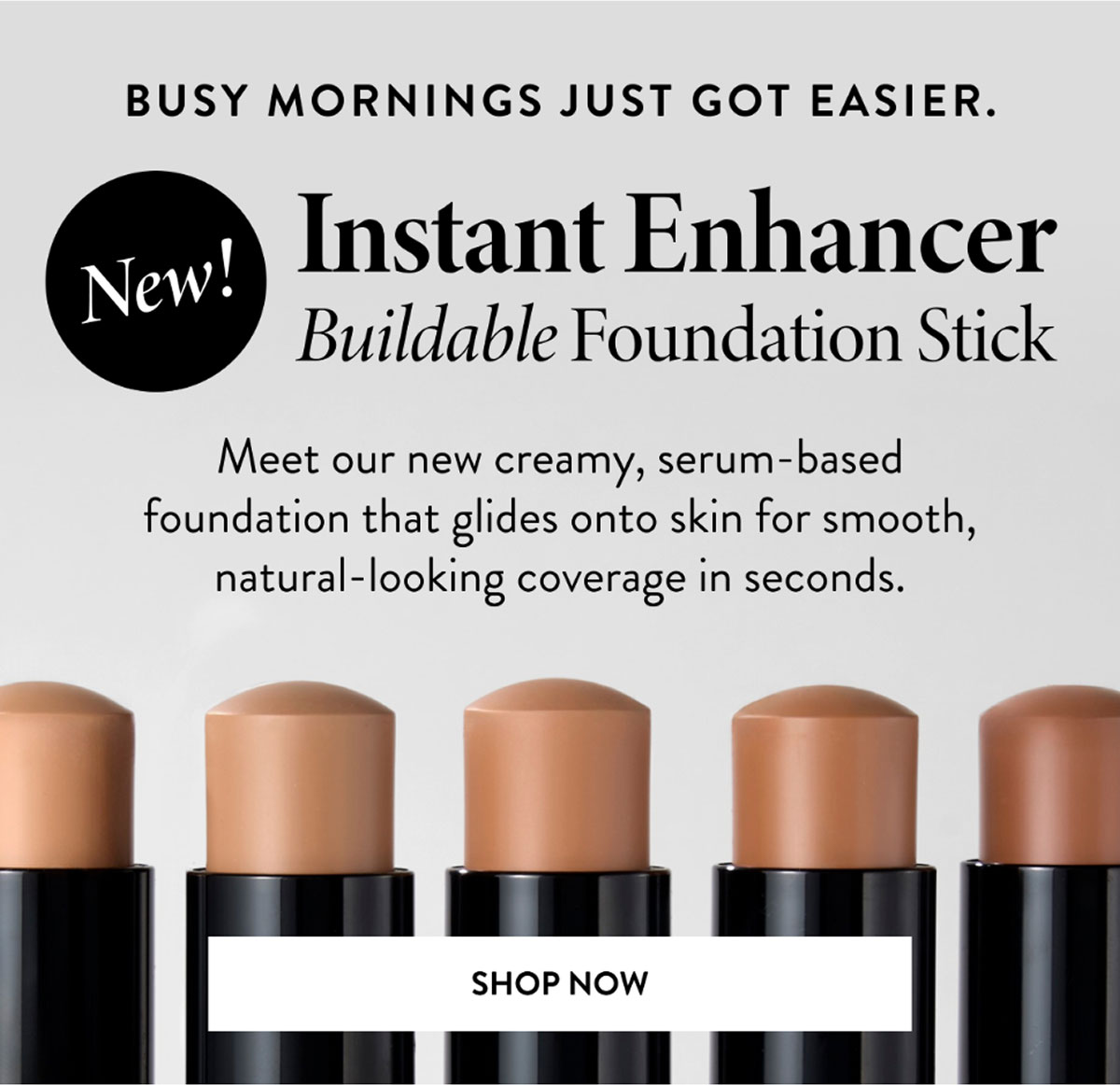 Instant Enhancer Buildable Foundation Stick | SHOP NOW