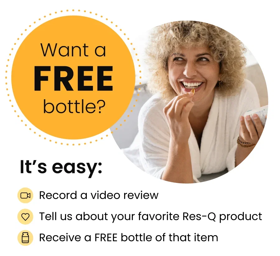 Want a FREE Bottle? It's Easy: • Record a video review • Tell us about your favorite Res-Q product • Receive a FREE Bottle of that item