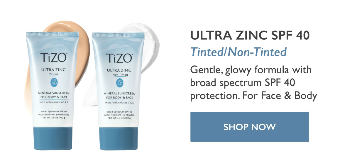 Ultra Zinc SPF 40 Tinted / Non-Tinted Gentle, glowy formula with broad spectrum SPF 40 protection