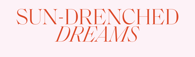 Light pink background with burnt orange text that reads 'SUN-DRENCHED DREAMS'.