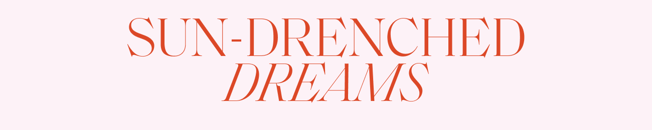 Light pink background with burnt orange text that reads 'SUN-DRENCHED DREAMS'.