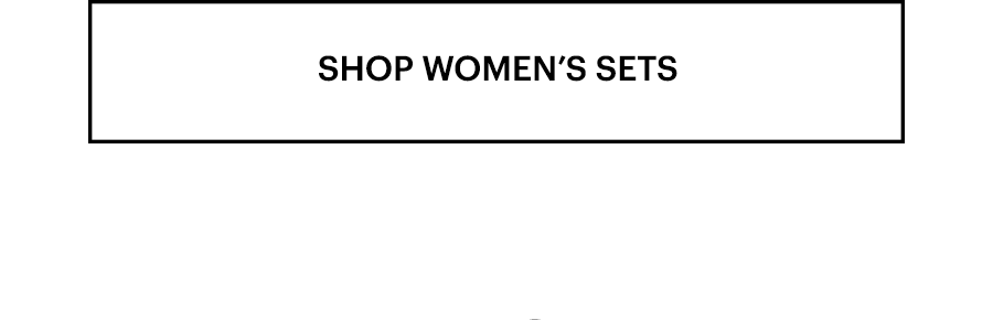 Shop women's sets.