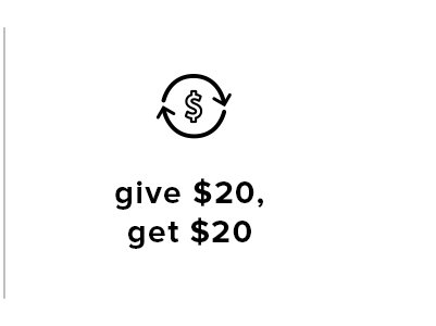 Give $20, Get $20