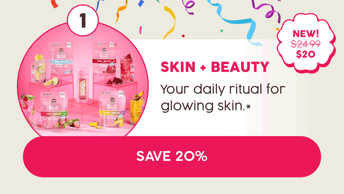 1. Skin + Beauty | Your daily ritual for glowing skin.* | Save 20% | New!