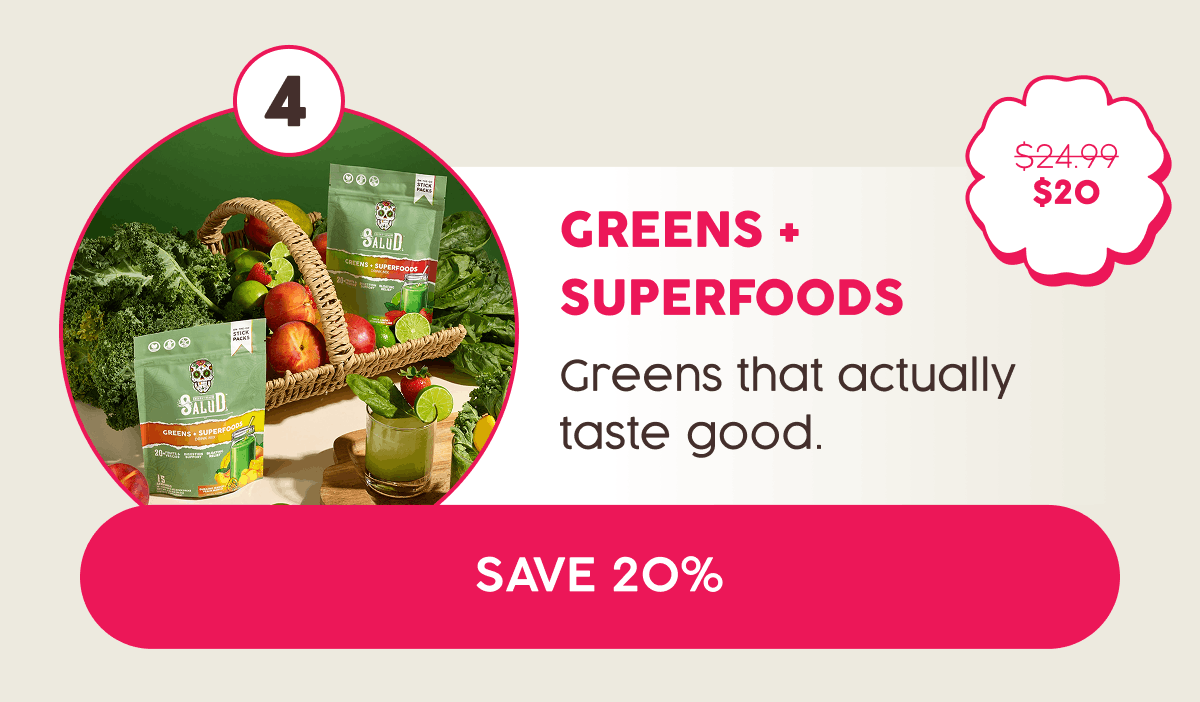 4. Greens + Superfoods | Greens that actually taste good. | Save 20%