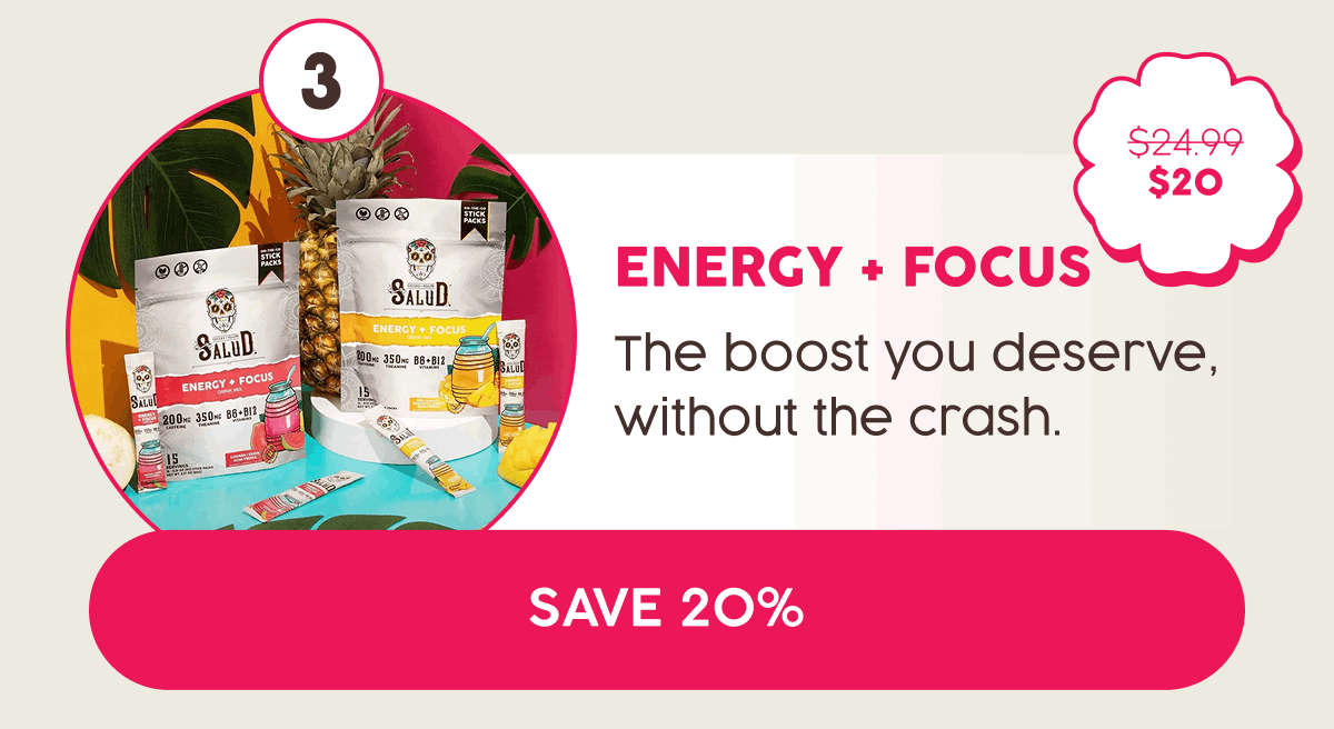 3. Energy + Focus | The boost you deserve, without the crash. | Save 20%