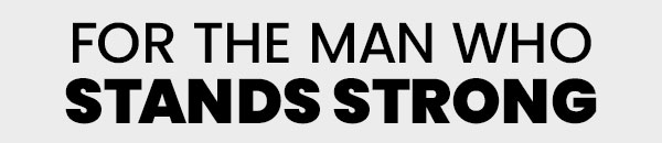 For the Man Who Stands Strong