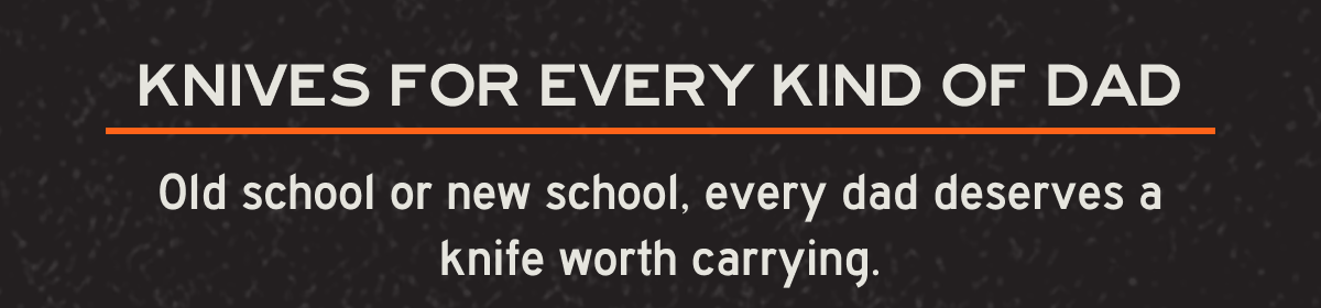 Knives for every kind of Dad