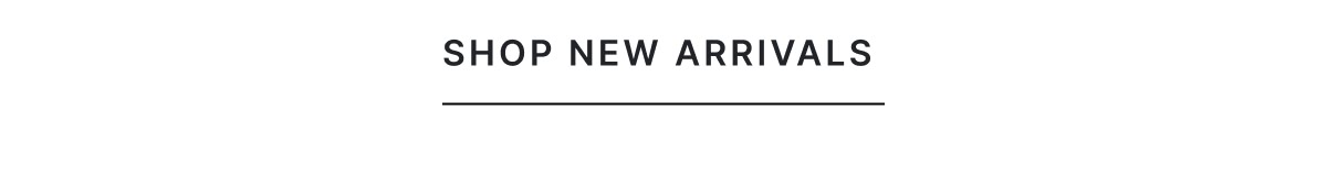 Shop New Arrivals >