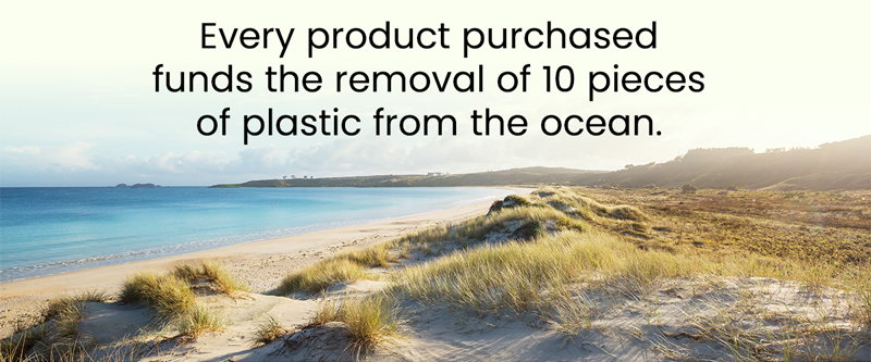 Every product purchased funds the removal of 10 pieces of plastic from the ocean