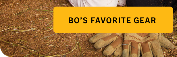 Bo's Favorite Gear
