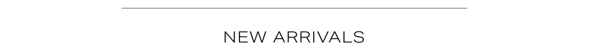 New Arrivals
