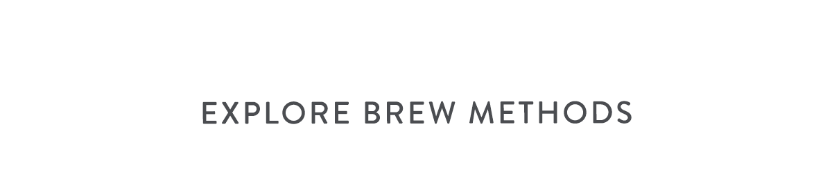 Explore Brew Methods