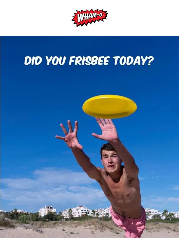Did you Frisbee Today? 🥏