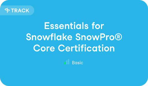 Essentials for Snowflake SnowPro® Core Certification