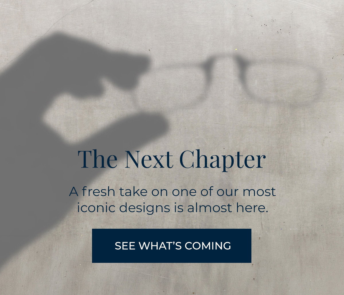 THE NEXT CHAPTER: A fresh take on one of our most iconic designs is almost here.