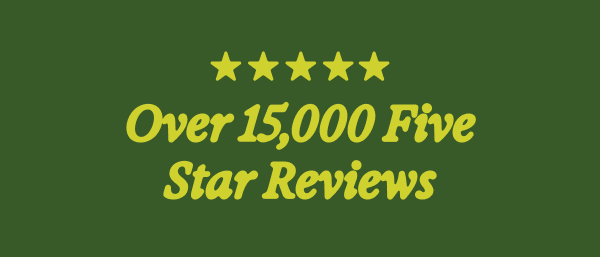 Over 15,000 Five Star Reviews