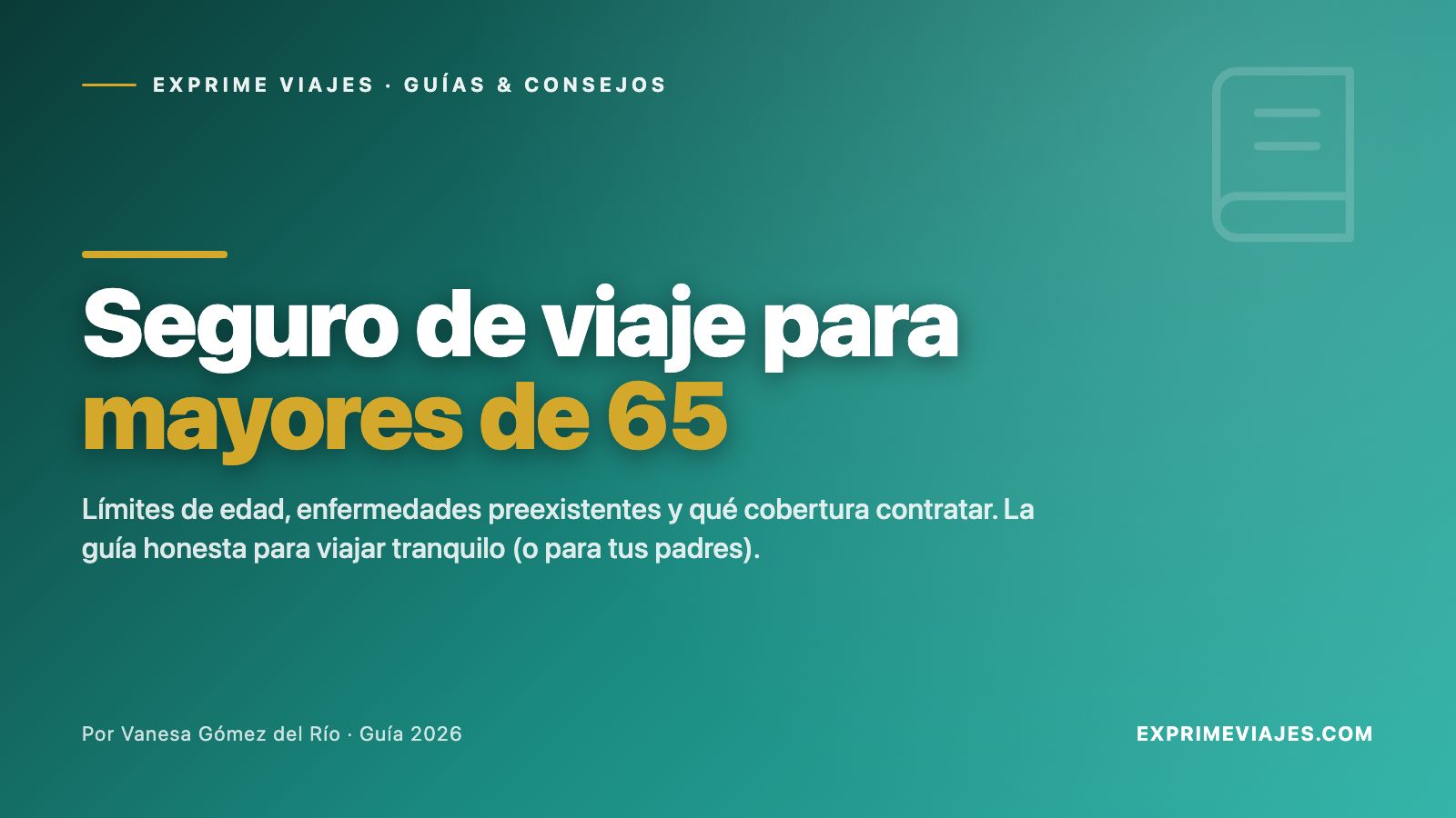 Seguro de viaje para mayores de 65 años: guía 2026 (y para sus hijos)