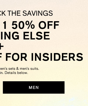 Last Day! Stack The Savings ; Buy 1, Get 1 50% Off Everything Else + Extra 20% Off For Insiders ; Shop Men's Clothing
