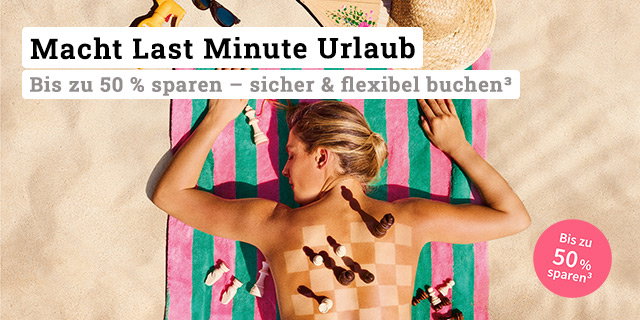 Macht Last Minute Urlaub: Bis zu 50 % sparen – sicher & flexibel buchen³