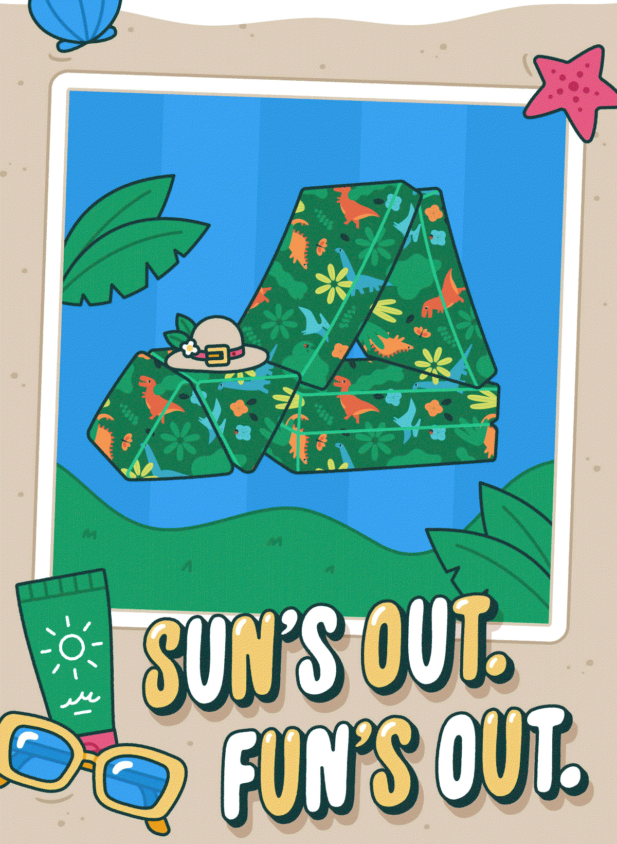 Sun's Out. Fun's Out.