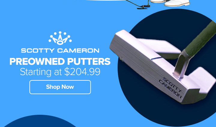 Preowned Scotty Cameron Putters Starting at $204.99