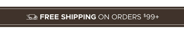 Free Shipping on Orders $99+