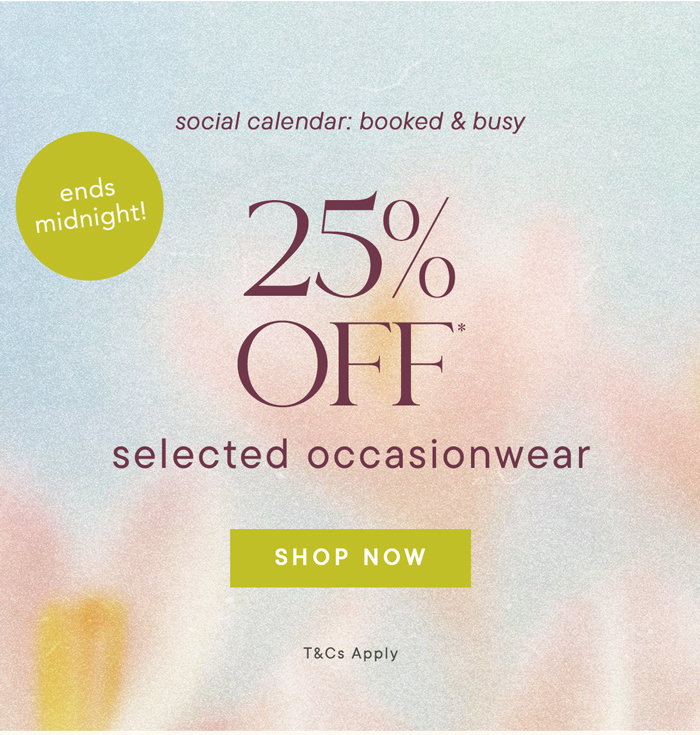 25% OFF SELECTED OCCASIONWEAR 