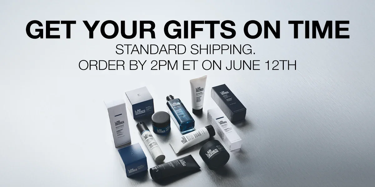 GET YOUR GIFTS ON TIME STANDARD SHIPPING. | ORDER BY 2PM ET ON JUNE 12TH