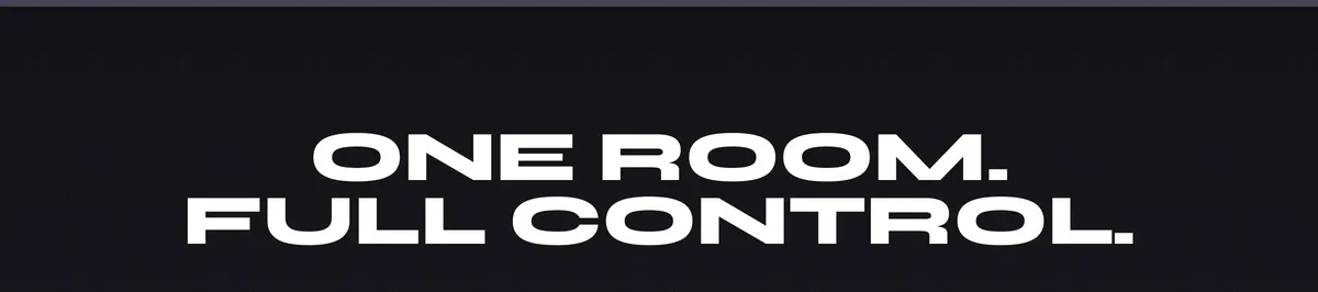 ONE ROOM. FULL CONTROL.