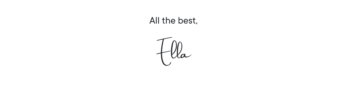 All the best, Ella