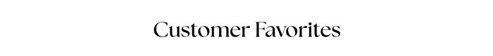 Customer Favorites