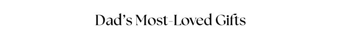 Dad’s Most-Loved Gifts