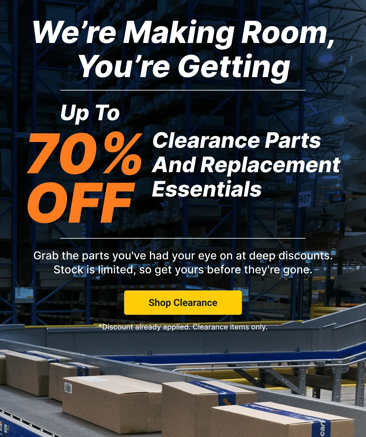 We're Making Room, You're Getting | Up To 70% OFF Clearance Parts And Replacement Essentials