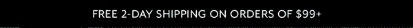 Free 2-Day Shipping on Orders Of $99+