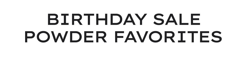Powder Favorites