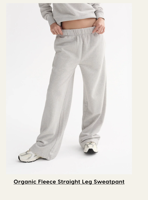 Organic Fleece Straight Leg Sweatpant