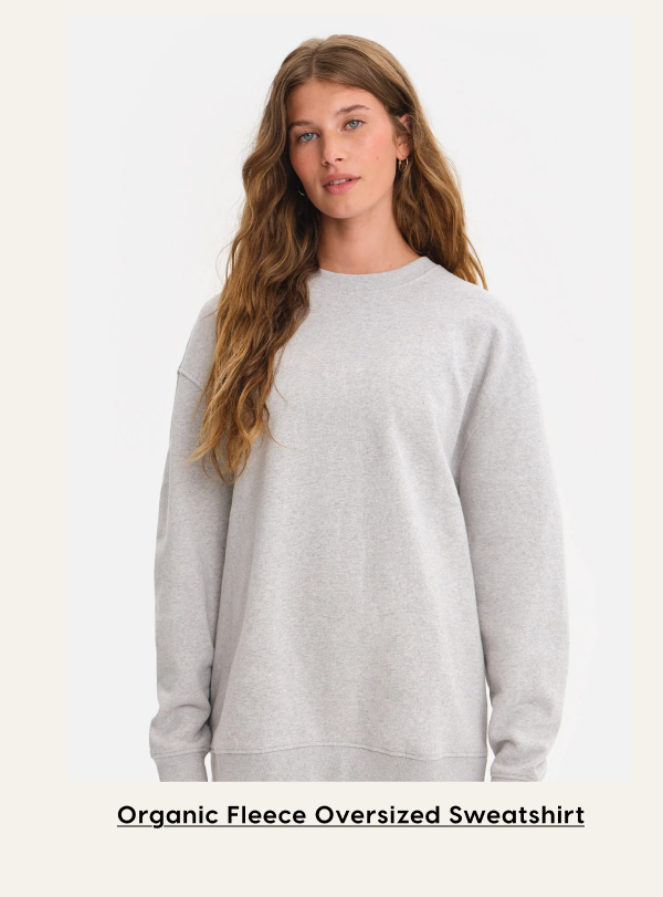 Organic Fleece Oversized Sweatshirt