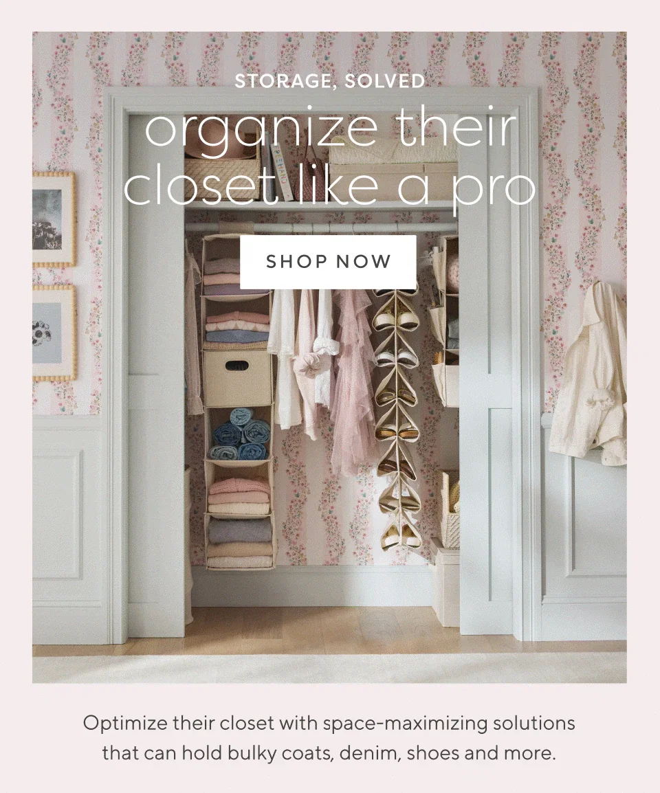 Storage, solved. Organize their closet like a pro