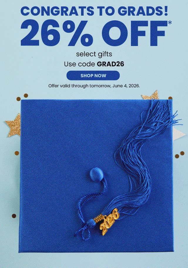 Congrats to Grads! 26% off select gifts 