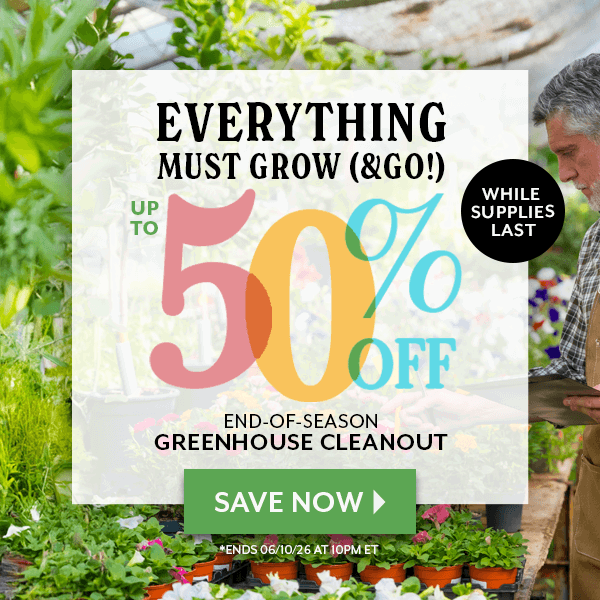 End of Season SALE up to 50% off select plants & bulbs