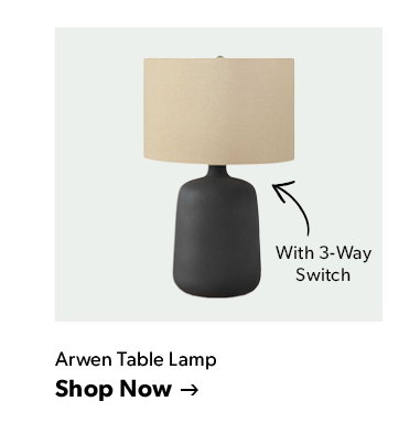 With 3-Way Switch. Arwen Table Lamp. Click to shop now