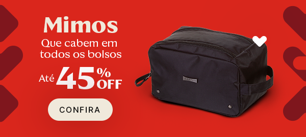 Mimos que cabem em todos os bolsos | Até 45% OFF