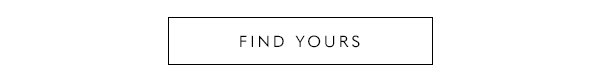 Find Yours