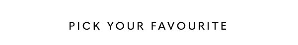 Pick Your Favourite