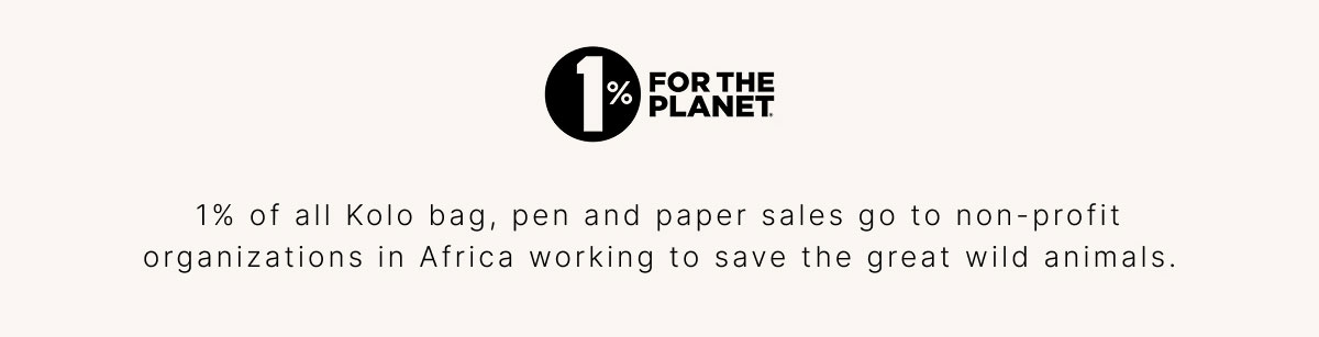 1% of all Kolo bag, pen and paper sales go to non-profit organizations in Africa working to save the great wild animals.