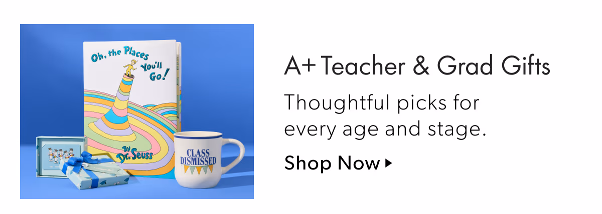 A+ Teacher & Grad Gifts | Thoughtful picks for every age and stage.