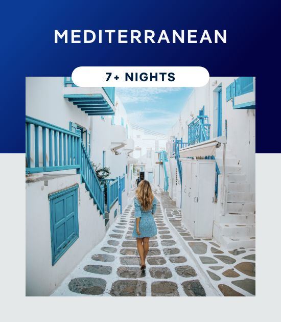 Mediterranean – 7+ Nights – Click to View Cruises & Book Now