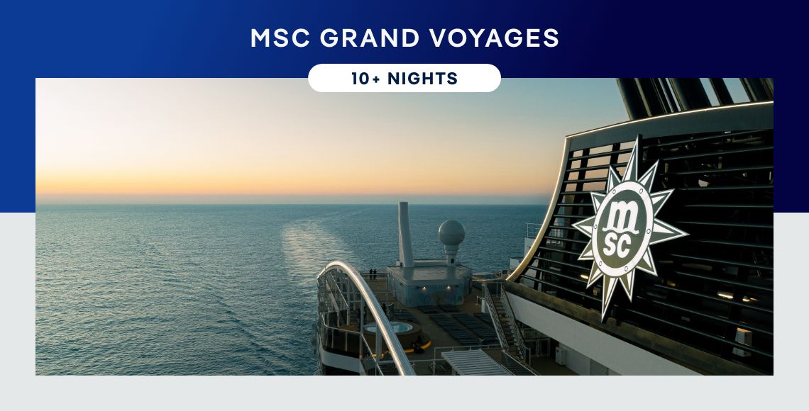 MSC Grand Voyages – 10+ Nights – Click to view Cruises & Book Now
