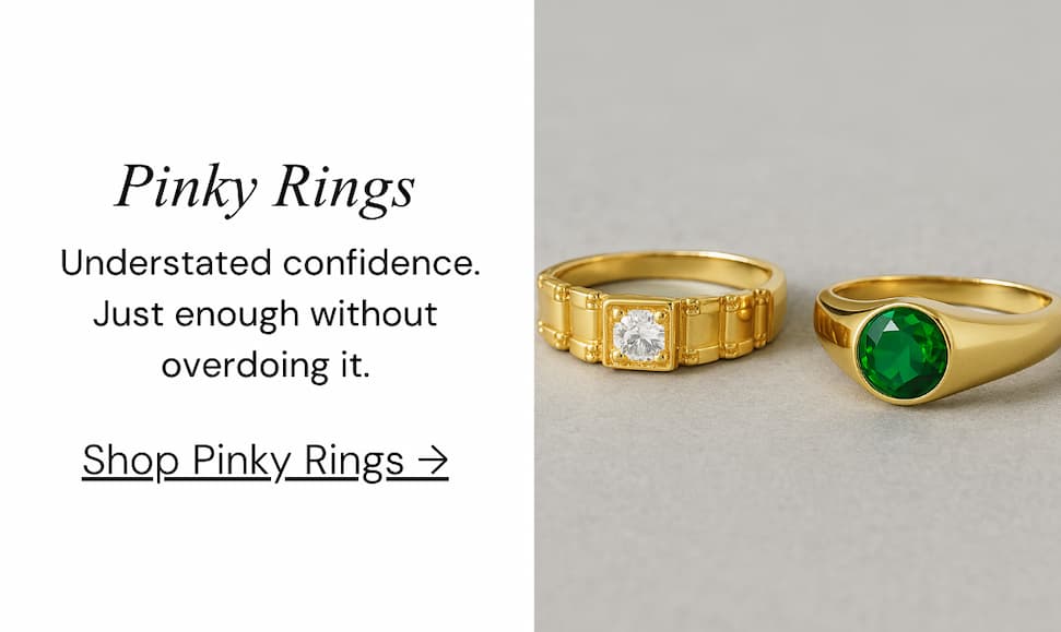 Pinky Rings.   Understated confidence.  Just enough without overdoing it.